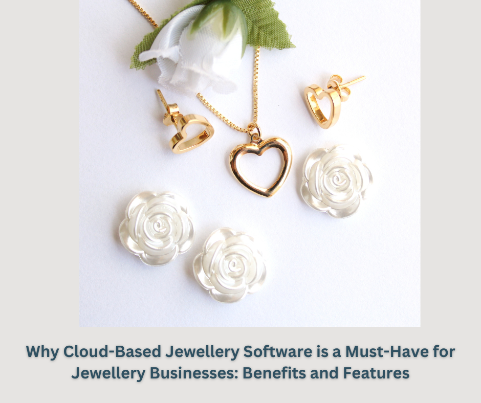Why Cloud-Based Jewellery Software is a Must-Have for Jewellery Businesses