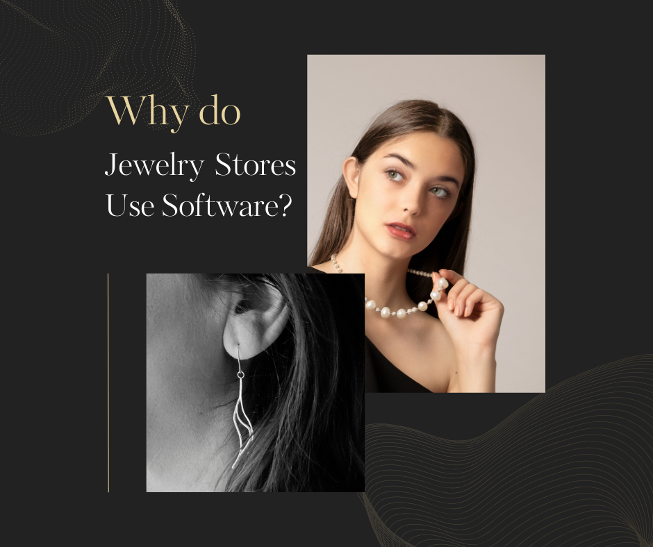 Why do Jewelry Stores Use Software?